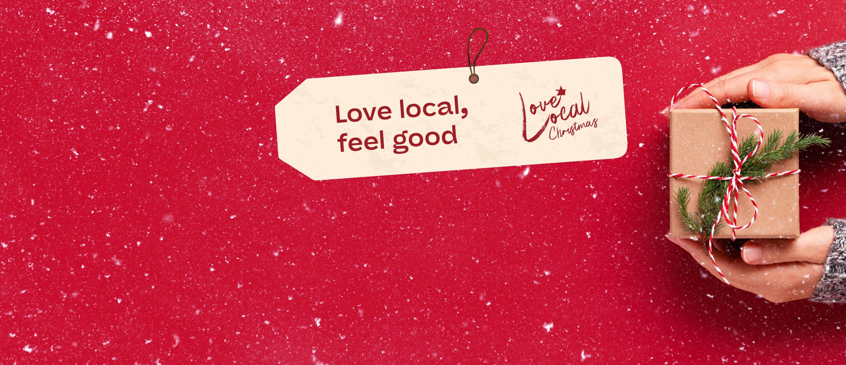 Love local, feel good. Love Local Christmas