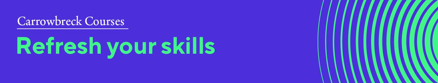 Carrowbreck Courses - Refresh your skills