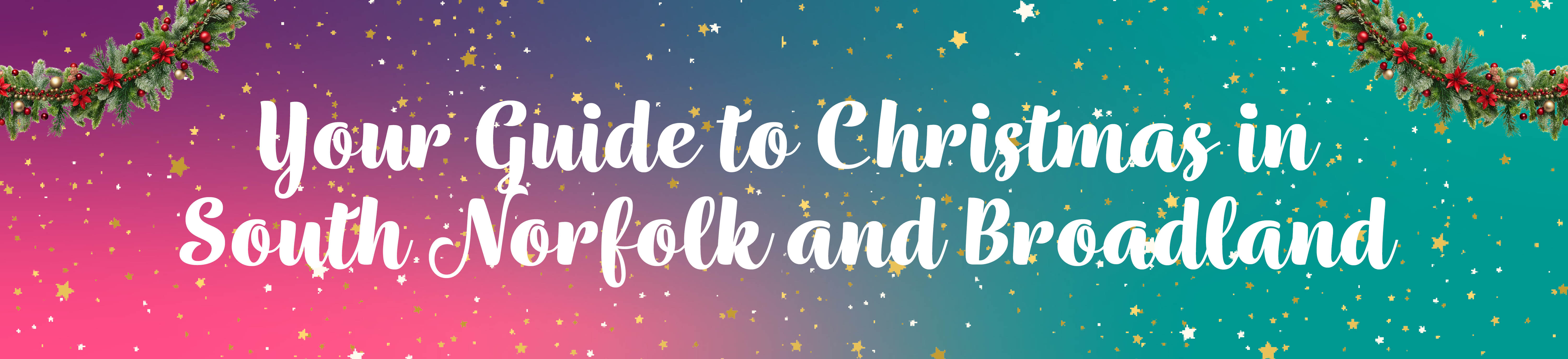 Your Guide to Christmas in South Norfolk and Broadland