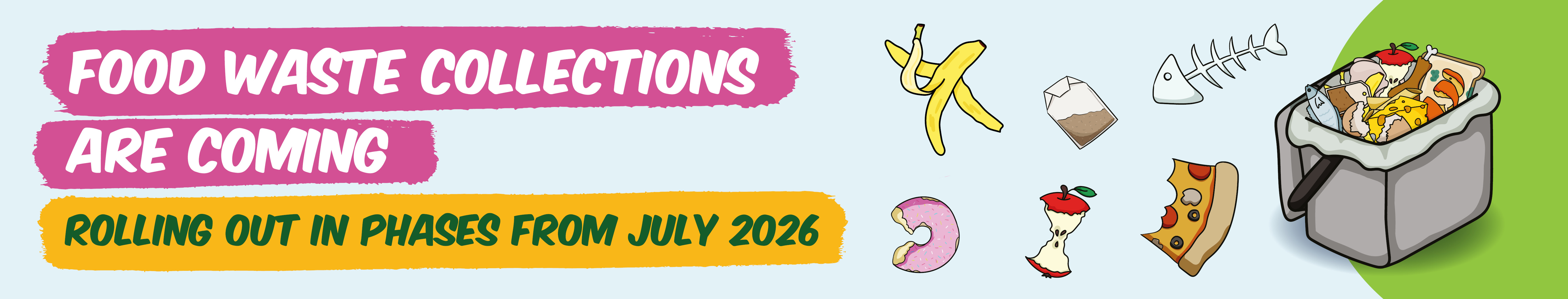 Food waste collections are coming. Rolling out in phases from July 2026