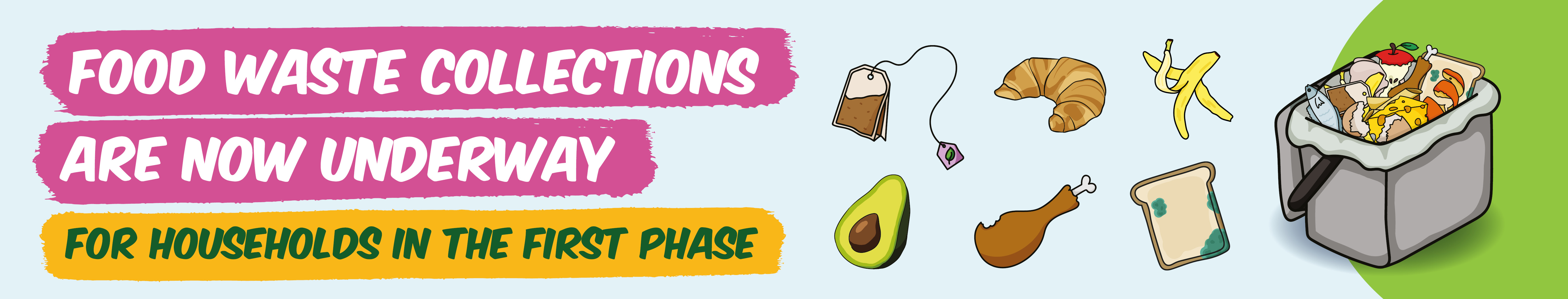 Food waste collections are now underway for households in the first phase