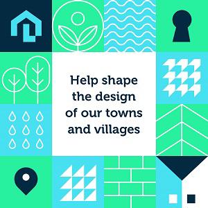 Help shape the design of our towns and villages