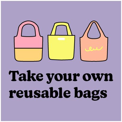 Illustration of reusable shopping bags. Text reads: Take your own reusable bags.