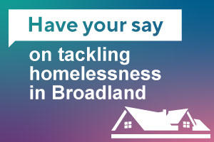 Have your say on tackling homelessness in Broadland