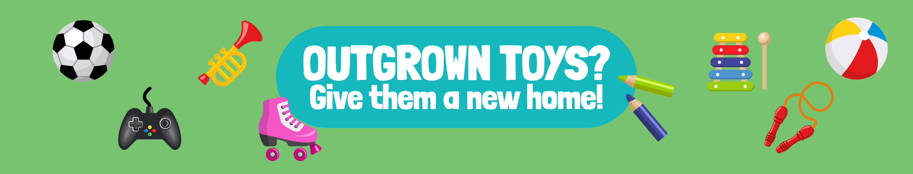 Outgrown toys? Give them a new home!