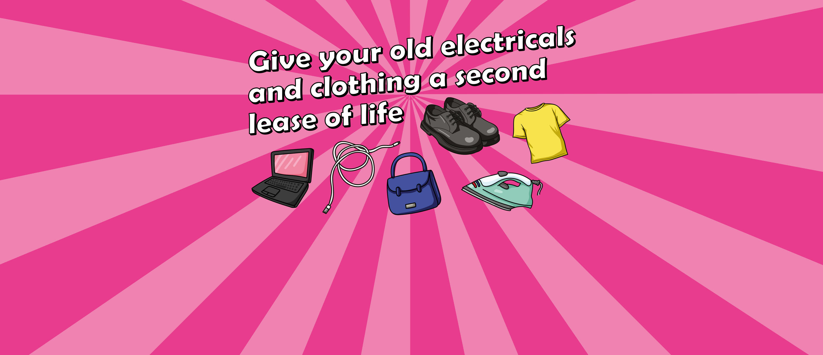 Illustrations of electricals and textiles with the text: Give your old electricals and clothing a second lease of life