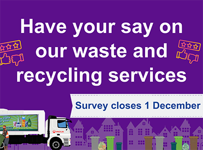 Have your say on our waste and recycling services. Survey closes 1 December