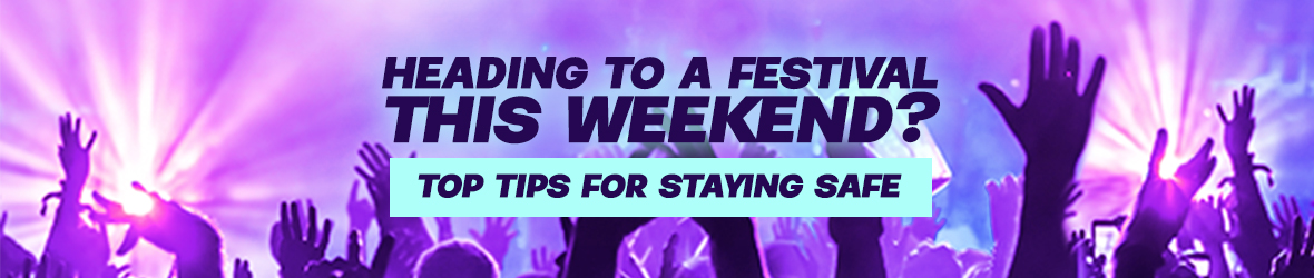 Heading to a festival this weekend? Top tips for staying safe